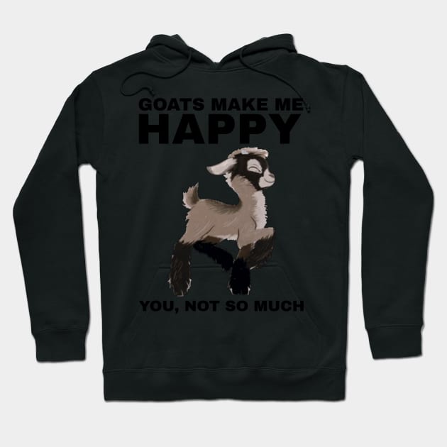 Goats Make Me Happy, You Not So Much - Goat Simulator Funny Hoodie by Trendy-Now